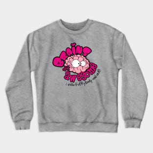 Brains are AWESOME! Crewneck Sweatshirt